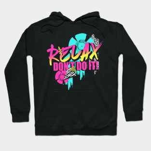 Relax. Don't do it! Hoodie